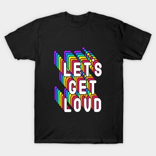 Lets Get Loved Colorful Quote T-Shirt